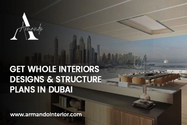 Get Whole Interiors Designs & Structure Plans In Dubai