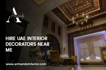 Hire UAE Interior Decorators Near Me