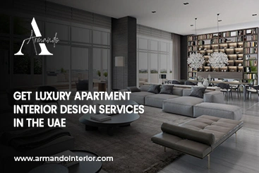 Get Luxury Apartment Interior Design services in the UAE