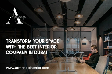 Transform Your Space with the Best Interior Company in Dubai