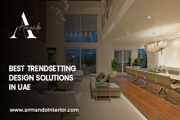 Best Trendsetting Design Solutions in UAE