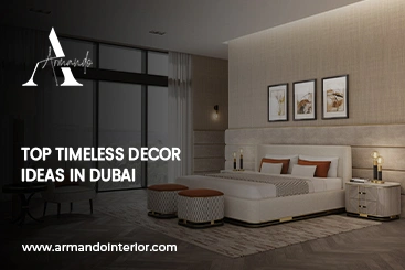 Top Timeless Decor Ideas in Dubai